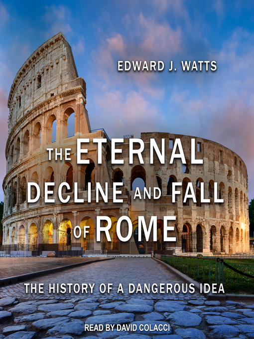 Title details for The Eternal Decline and Fall of Rome by Edward J. Watts - Wait list